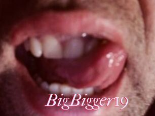 BigBigger19