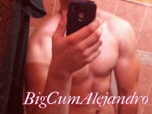 BigCumAlejandro