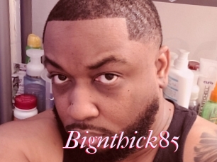 Bignthick85