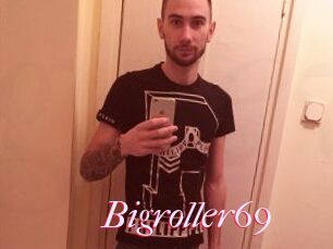 Bigroller69