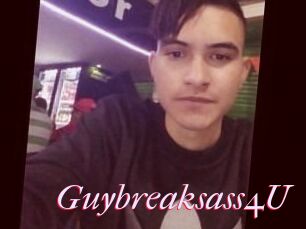 Guybreaksass4U