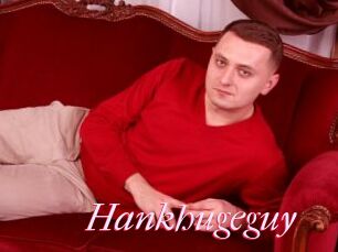 Hankhugeguy
