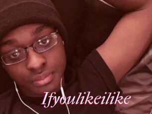 Ifyoulikeilike