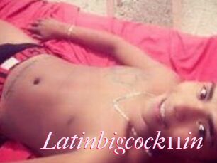 Latinbigcock11in