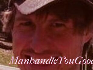 ManhandleYouGood
