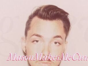 MasonMakesMeCum