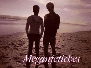 Meganfetiches