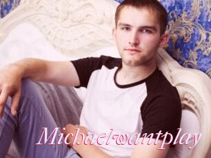 Michaelwantplay