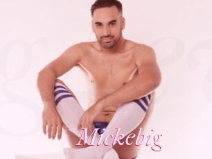 Mickebig
