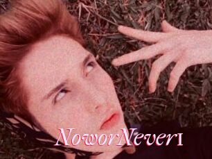 NoworNever1