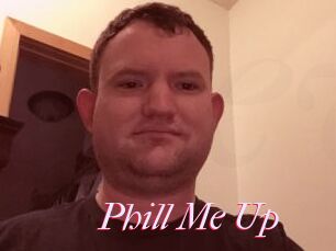 Phill_Me_Up
