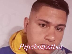 Pipehothothot