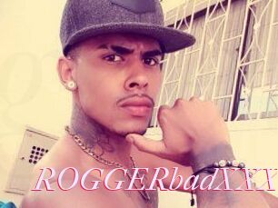 ROGGERbadXXX