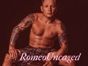 RomeoUncaged
