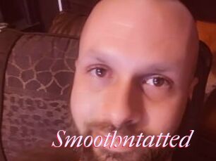 Smoothntatted
