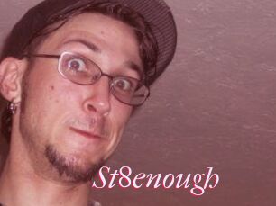 St8enough