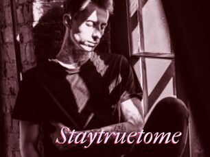 Staytruetome