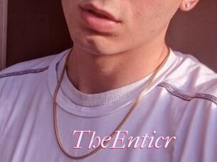 TheEnticr