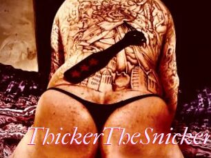 ThickerTheSnicker