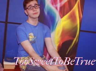 TooSweetToBeTrue