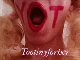Tootinyforher