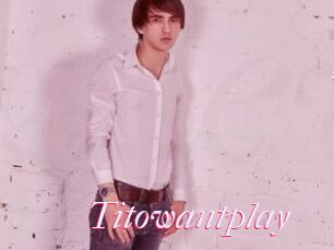 Titowantplay