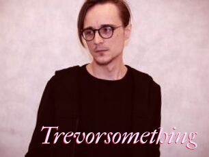 Trevorsomething