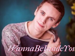 WannaBeInsideYou