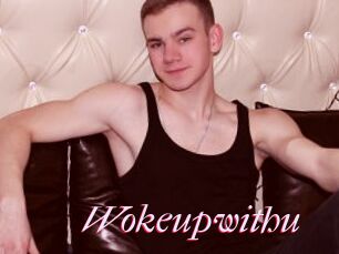 Wokeupwithu