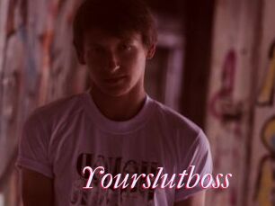 Yourslutboss